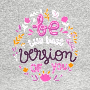 Be The Best Version Of You T-Shirt